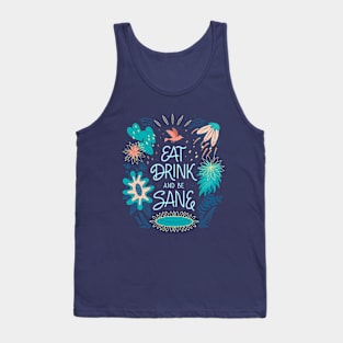 Eat, drink and be sane Tank Top